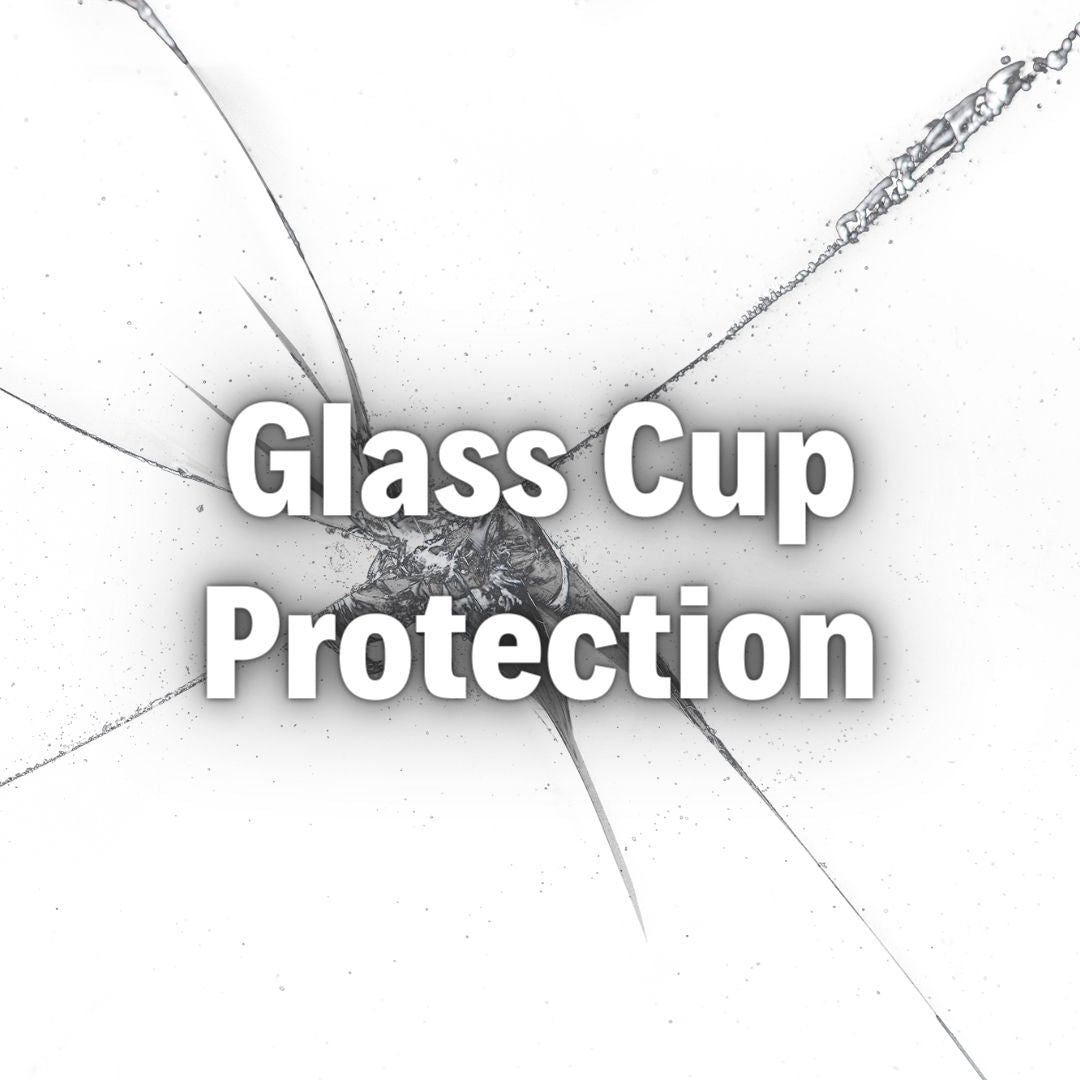 OPTIONAL Glass Cup Protection